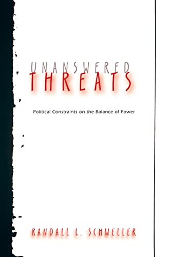 Unanswered Threats: Political Constraints On The Balance Of Power (Princeton Studies In International History And Politics) von Princeton University Press